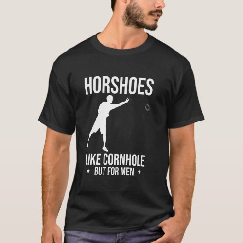 Horshoes Like Cornhole But For Men Horseshoe Pitch T-Shirt