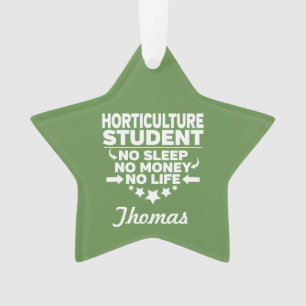 Horticulture College Student No Life or Money Ornament