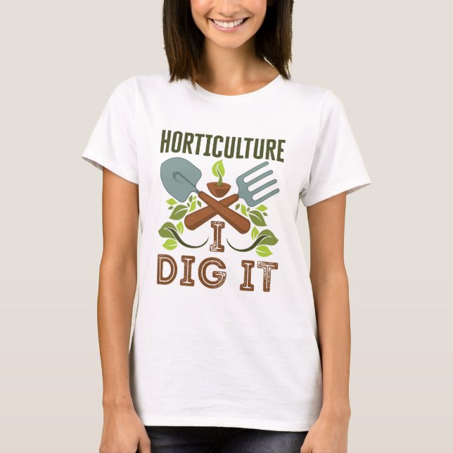 Horticulture I Dig It T-Shirt (Front)