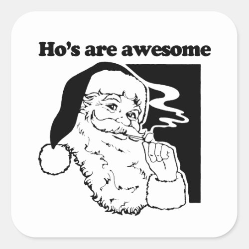 Hos are awesome square sticker