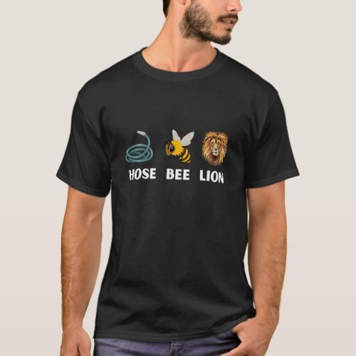 Hose Bee Lion Hose Be Lying Funny T_Shirt