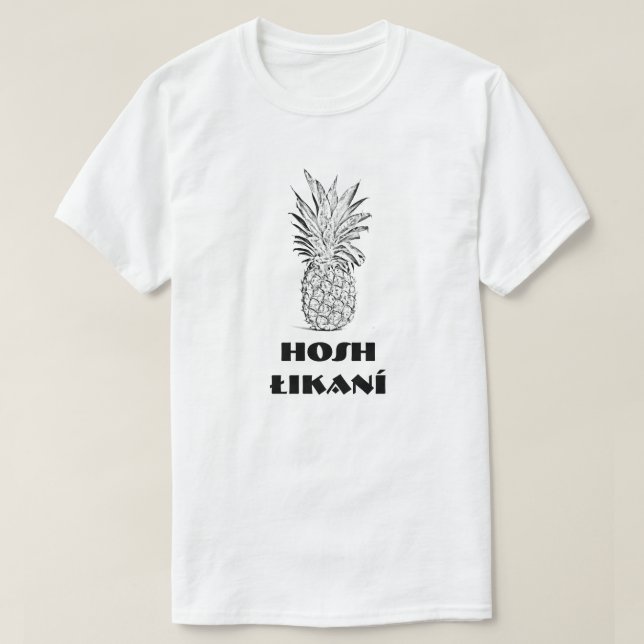 Hosh łikaní , Pineapple in navajo T-Shirt (Design Front)