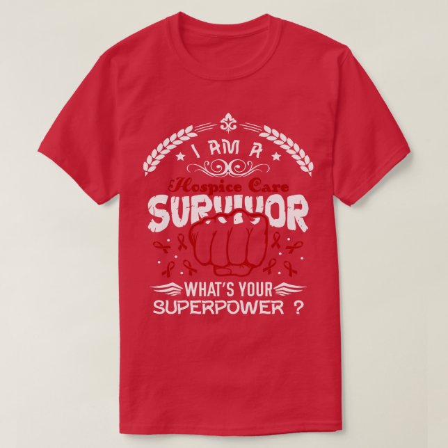 Hospice Care Awareness Survivor Whats Your Superpo T-Shirt (Design Front)