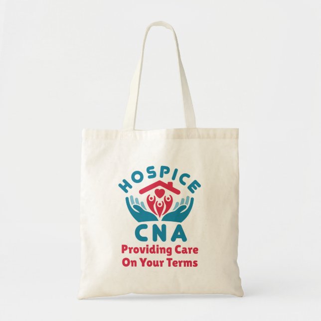 Hospice CNA Providing Care on Your Terms Tote Bag (Front)