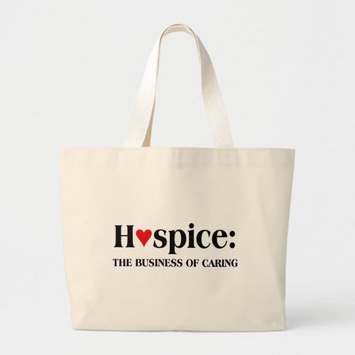 Hospice is in the business of caring for others large tote bag