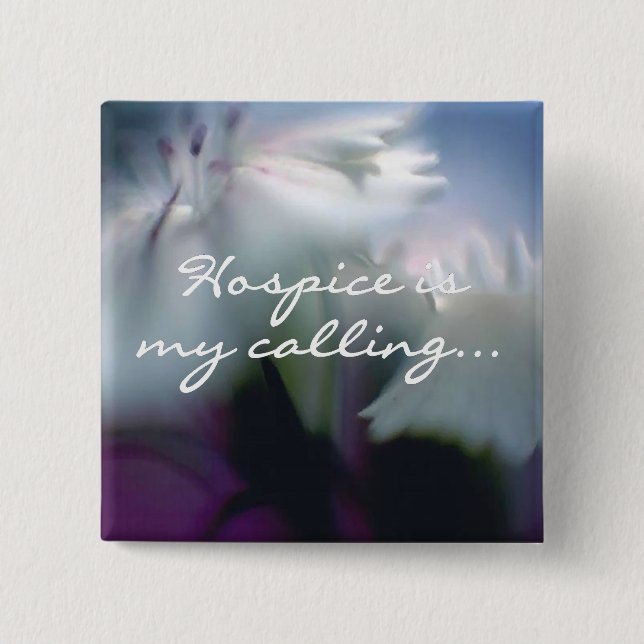 Hospice is My Calling Button (Front)