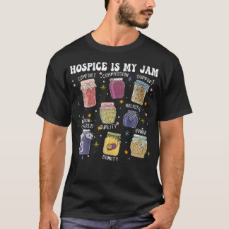 Hospice Is My Jam Hospice Nurses Social Worker Rn  T-Shirt