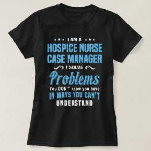 Hospice Nurse Case Manager T-Shirt