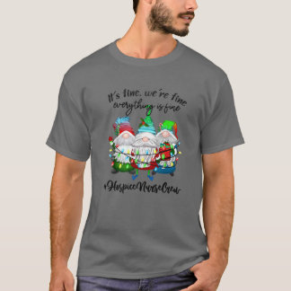 Hospice Nurse Crew It's Fine Hospice Nurse Christm T-Shirt