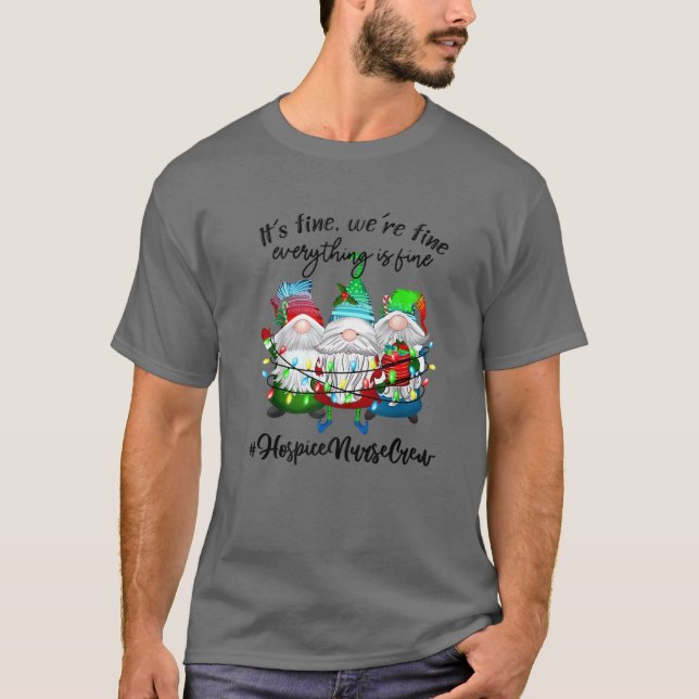 Hospice Nurse Crew It's Fine Hospice Nurse Christm T-Shirt (Front)