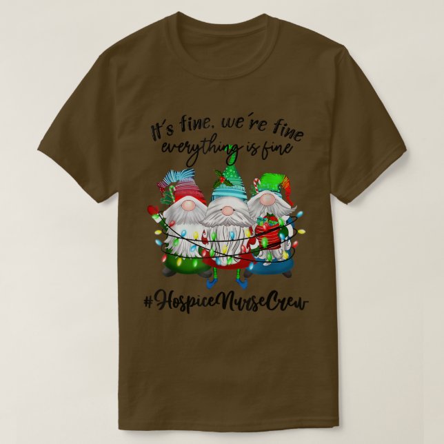 Hospice Nurse Crew Its Fine Hospice Nurse Christma T-Shirt (Design Front)