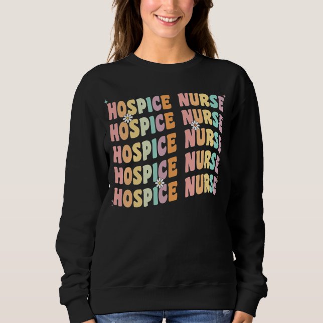 Hospice Nurse Nursing For Women Retro Groovy Hospi Sweatshirt (Front)