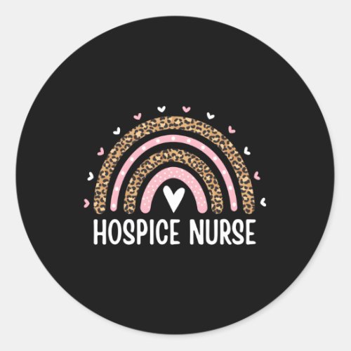 Hospice Nurse Nursing Leopard Rainbow Hospice Care Classic Round Sticker