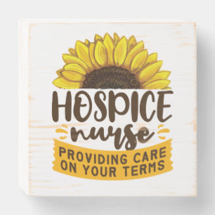 Hospice Nurse Providing Care On Your Terms Wooden Box Sign