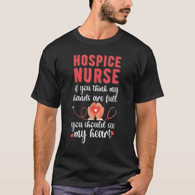 Hospice Nurse See My Heart Hospice Nursing T-Shirt (Front)