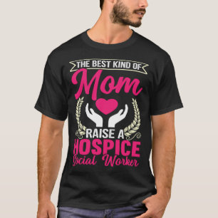 Hospice Social Worker Mom Merch Gifts For Social W T-Shirt