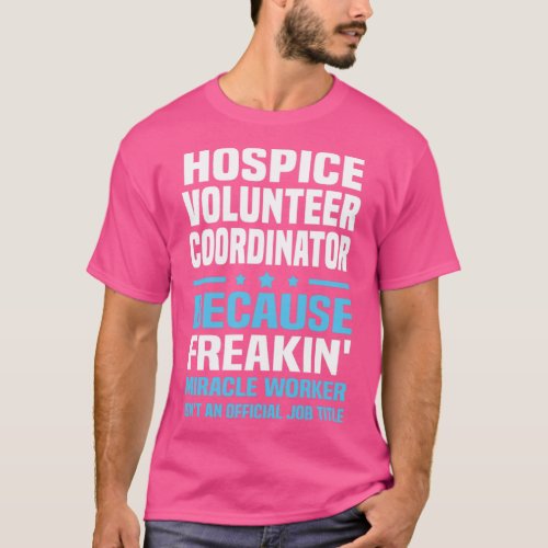 Hospice Volunteer Coordinator  4  T_Shirt