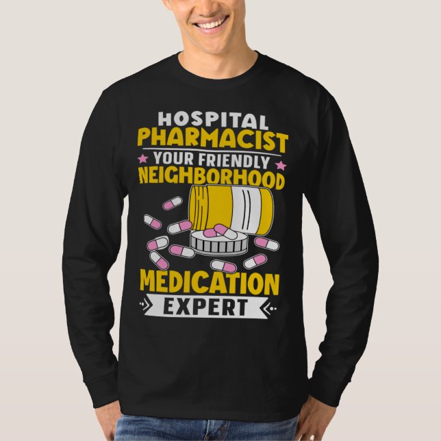 Hospital Pharmacist Neighborhood Medication Expert T-Shirt (Front)