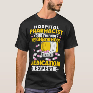 Hospital Pharmacist Neighborhood Medication Expert T-Shirt
