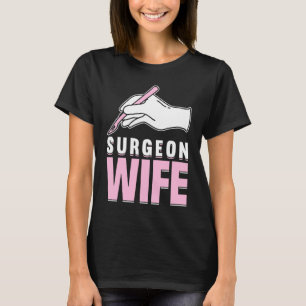 Hospital Surgery Medical Doctor Surgeon Wife 3 T-Shirt