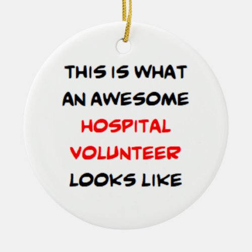 hospital volunteer awesome ceramic ornament