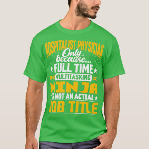 Hospitalist Physician Job Title Funny Hospitalist T-Shirt