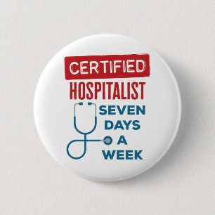 Hospitalist Seven Days a Week Internist Doctor Button