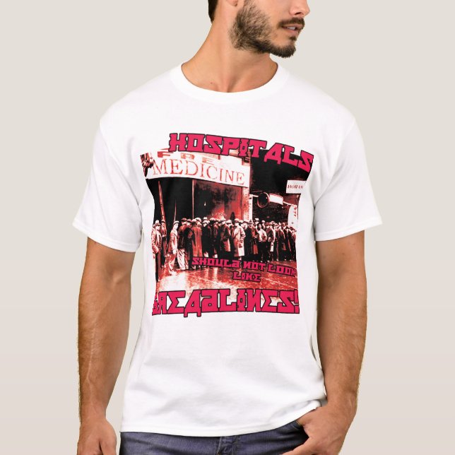 Hospitals should not look like breadlines T-Shirt (Front)