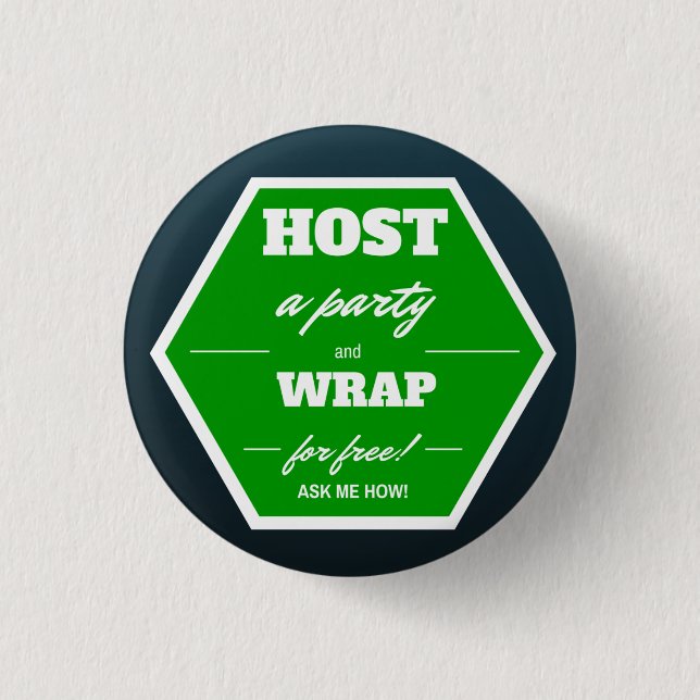 Host a party and wrap for free! pinback button (Front)