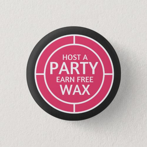 Host a party earn free wax _ Scentsy Inspired Pinback Button