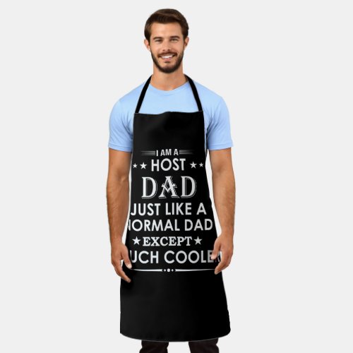 Host Dad just like normal Dad except much cooler Apron