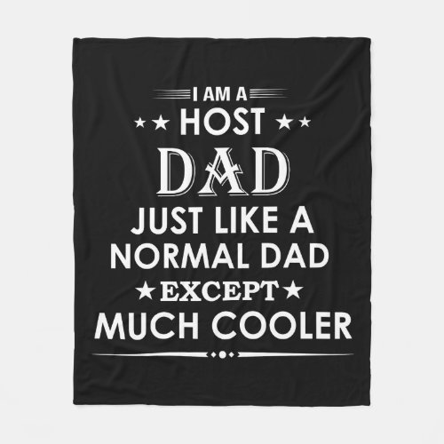 Host Dad just like normal Dad except much cooler Fleece Blanket