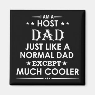 Host Dad just like normal Dad except much cooler Magnet
