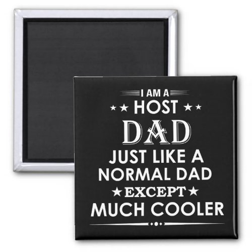 Host Dad just like normal Dad except much cooler Magnet