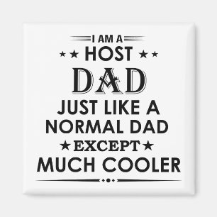 Host Dad just like normal Dad except much cooler Magnet