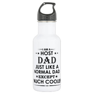 Host Dad just like normal Dad except much cooler Stainless Steel Water Bottle