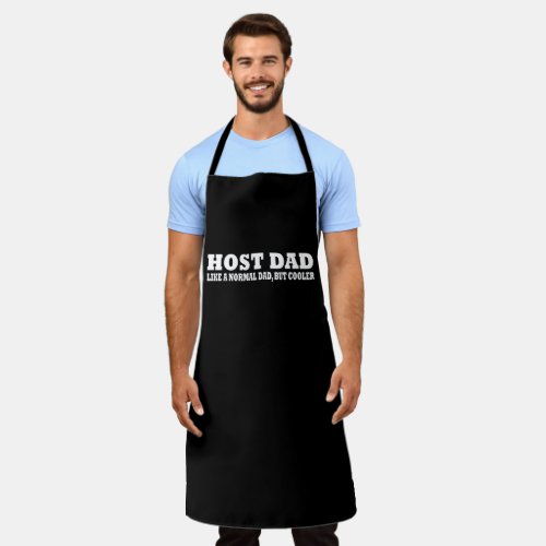 Host dad like a normal dad but cooler apron