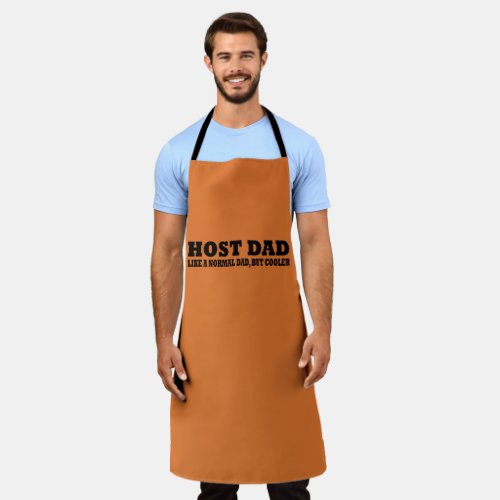 Host dad like a normal dad but cooler apron