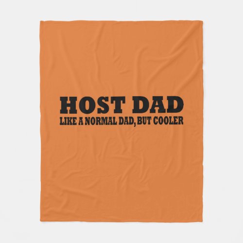 Host dad like a normal dad but cooler fleece blanket
