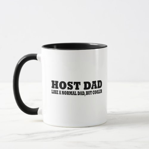 Host dad like a normal dad but cooler mug