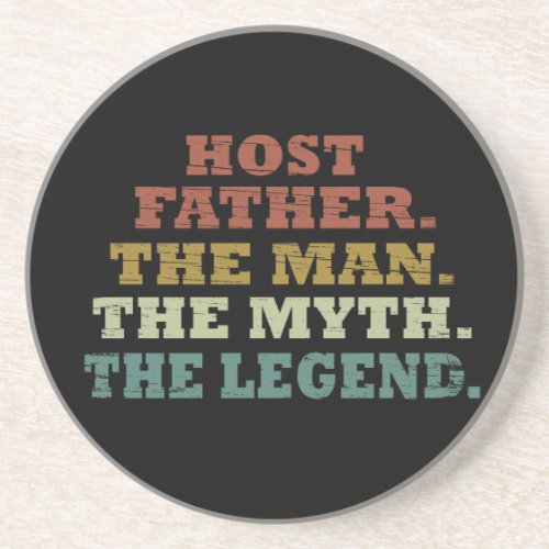 Host dad The man myth legend fathers day Coaster