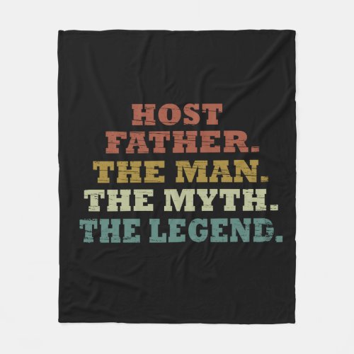 Host dad The man myth legend fathers day Fleece Blanket