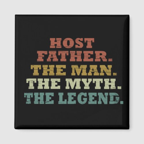 Host dad The man myth legend fathers day Magnet