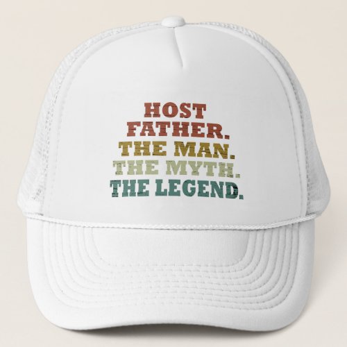 Host dad The man myth legend fathers day Trucker Hat