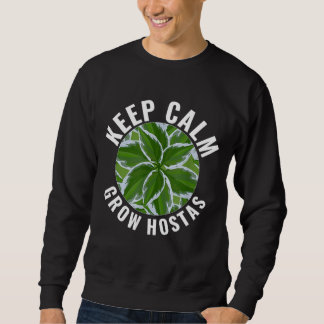 Hosta Plant Keep Calm Grow Hostas Shade Garden Lov Sweatshirt