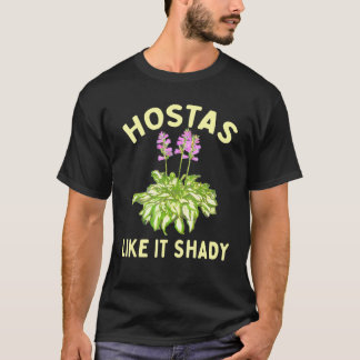 Hostas Like It Shady Garden Gardener Shade Loving T-Shirt