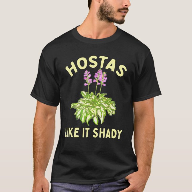 Hostas Like It Shady Garden Gardener Shade Loving  T-Shirt (Front)