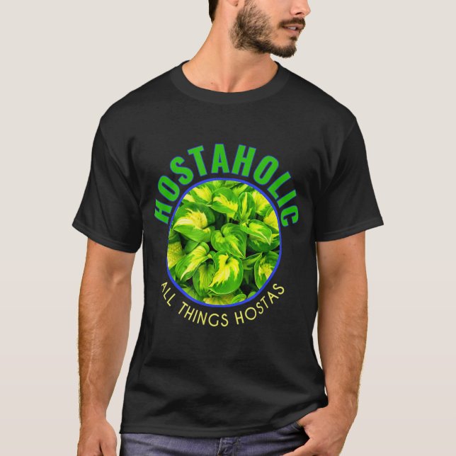 Hostas Lovers Hostaholic Home Garden Hosta Shade P T-Shirt (Front)