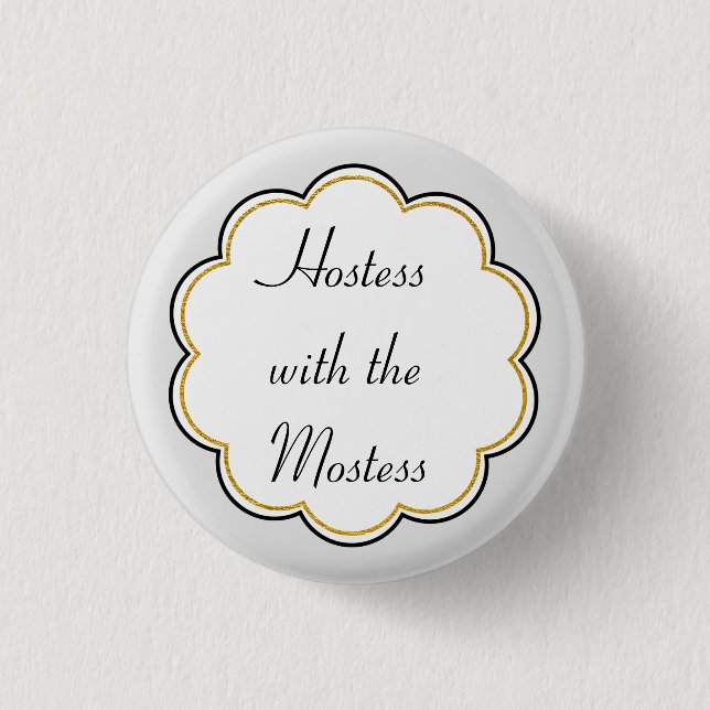 Hostess with the Mostess | Gold Border Party Button (Front)