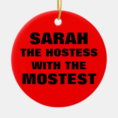 Hostess With The Mostest Ceramic Ornament